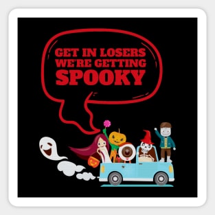 Get In Loser We're Getting Spooky - Halloween Spooky Sticker